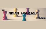 Top Indian Monopoly Indian Stocks